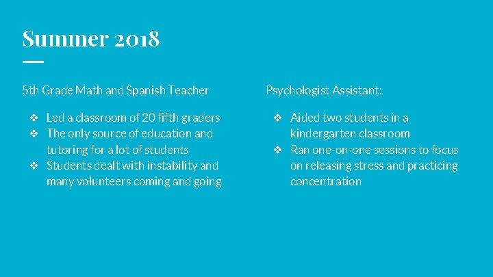 Summer 2018 5 th Grade Math and Spanish Teacher ❖ Led a classroom of