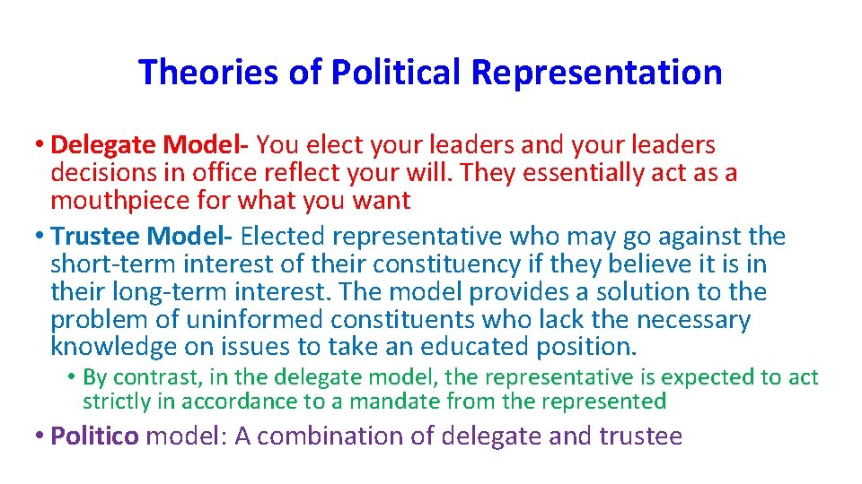 Theories of Political Representation • Delegate Model- You elect your leaders and your leaders