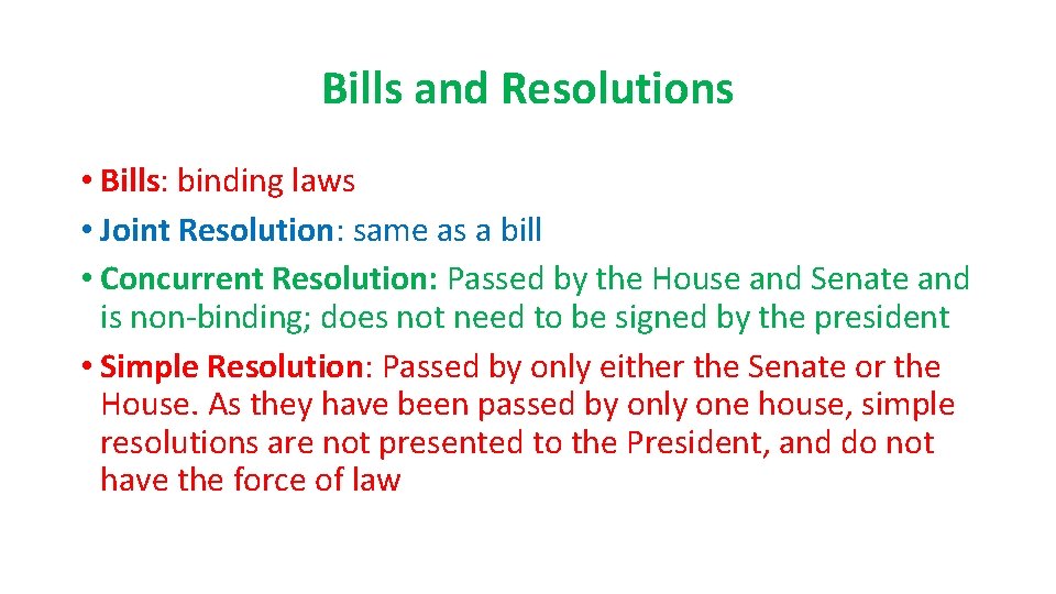 Bills and Resolutions • Bills: binding laws • Joint Resolution: same as a bill