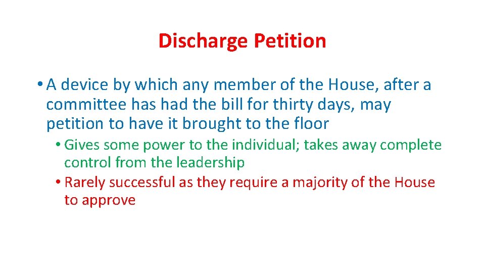 Discharge Petition • A device by which any member of the House, after a