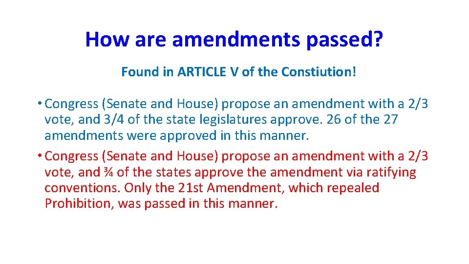 How are amendments passed? Found in ARTICLE V of the Constiution! • Congress (Senate