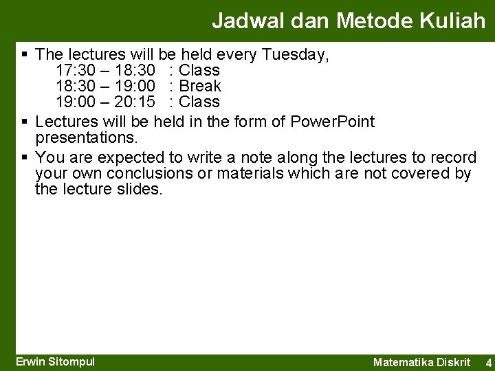 Jadwal dan Metode Kuliah § The lectures will be held every Tuesday, 17: 30