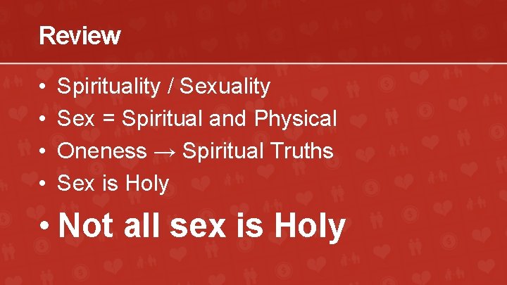 Review • • Spirituality / Sexuality Sex = Spiritual and Physical Oneness → Spiritual