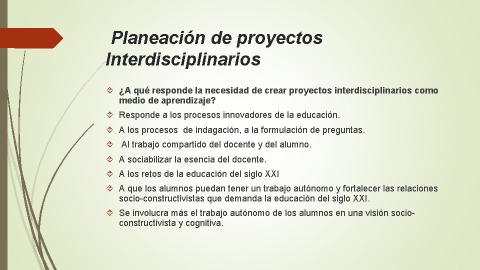 Planeación de proyectos Interdisciplinarios ¿A qué responde la necesidad de crear proyectos interdisciplinarios como