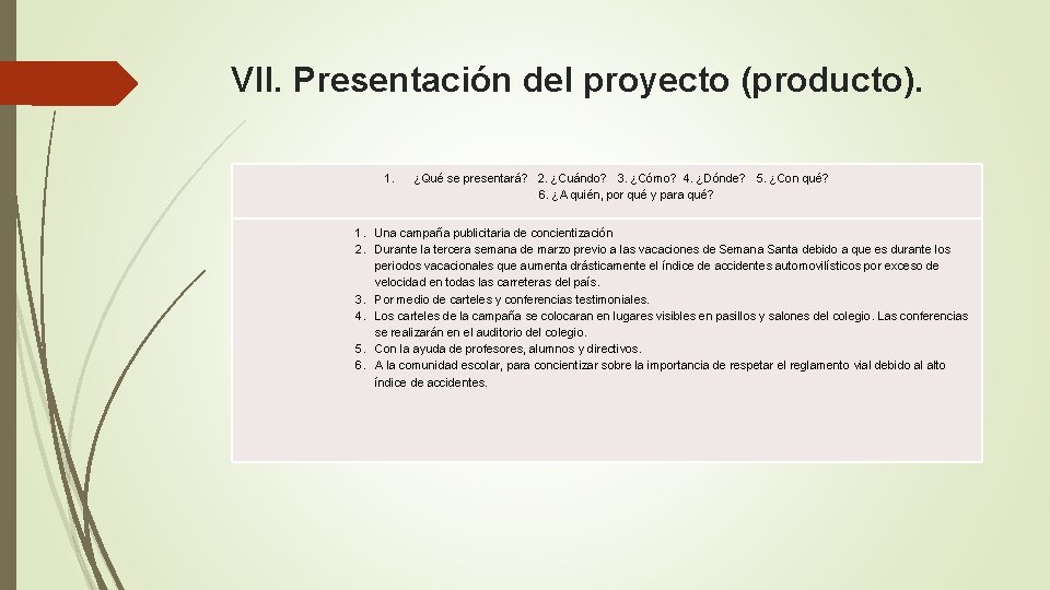VII. Presentación del proyecto (producto). 1. ¿Qué se presentará? 2. ¿Cuándo? 3. ¿Cómo? 4.