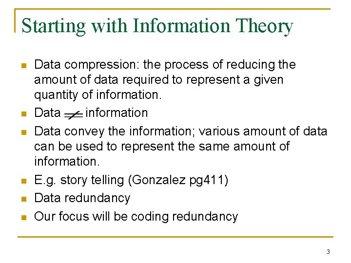 Starting with Information Theory n n n Data compression: the process of reducing the