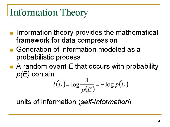 Information Theory n n n Information theory provides the mathematical framework for data compression