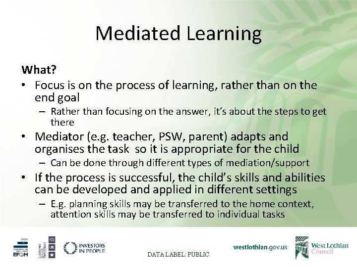 Mediated Learning What? • Focus is on the process of learning, rather than on