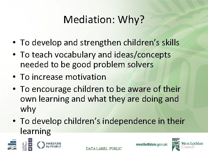 Mediation: Why? • To develop and strengthen children’s skills • To teach vocabulary and