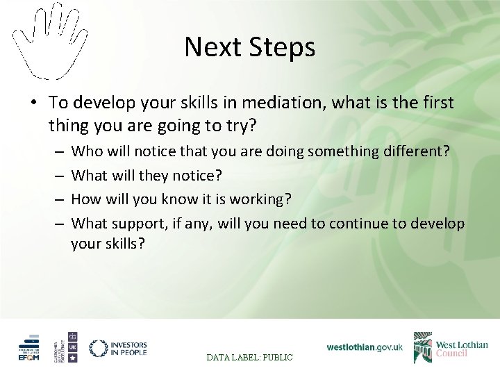 Next Steps • To develop your skills in mediation, what is the first thing