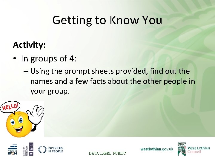 Getting to Know You Activity: • In groups of 4: – Using the prompt