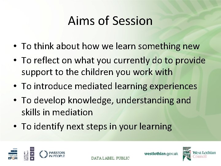 Aims of Session • To think about how we learn something new • To