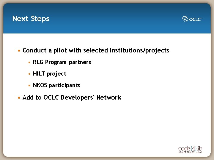 Next Steps • Conduct a pilot with selected institutions/projects • RLG Program partners •