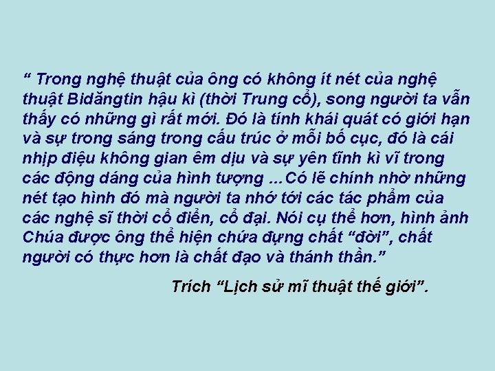 “ Trong nghệ thuật của ông có không ít nét của nghệ thuật Bidăngtin