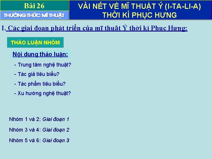 Bài 26 VÀI NÉT VỀ MĨ THUẬT Ý (I-TA-LI-A) THỜI KÌ PHỤC HƯNG I.