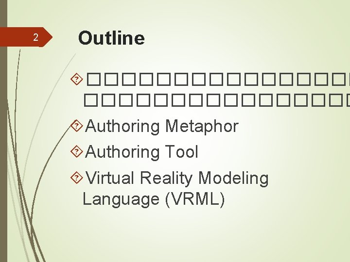 2 Outline ���������������� Authoring Metaphor Authoring Tool Virtual Reality Modeling Language (VRML) 