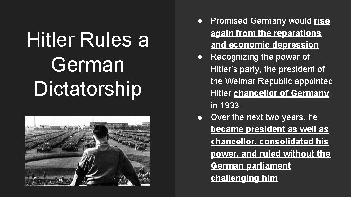 Hitler Rules a German Dictatorship ● Promised Germany would rise again from the reparations