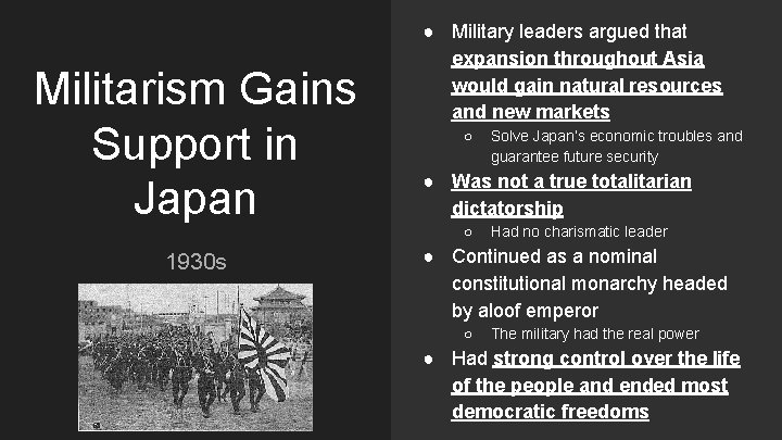 Militarism Gains Support in Japan 1930 s ● Military leaders argued that expansion throughout