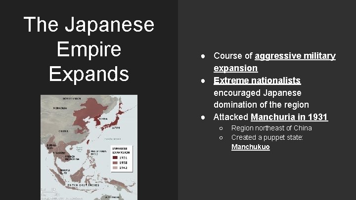 The Japanese Empire Expands ● Course of aggressive military expansion ● Extreme nationalists encouraged