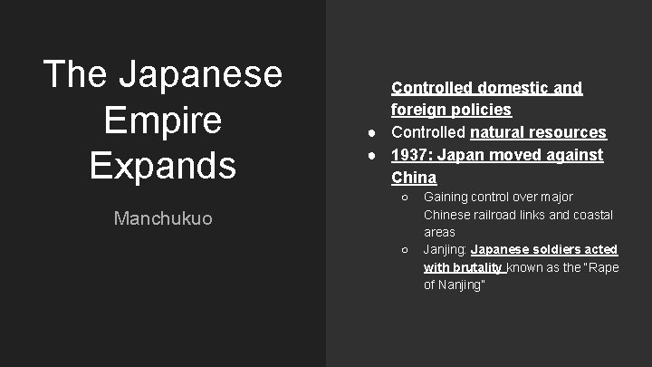 The Japanese Empire Expands ● Controlled domestic and foreign policies ● Controlled natural resources