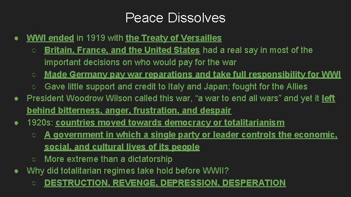 Peace Dissolves ● WWI ended in 1919 with the Treaty of Versailles ○ Britain,