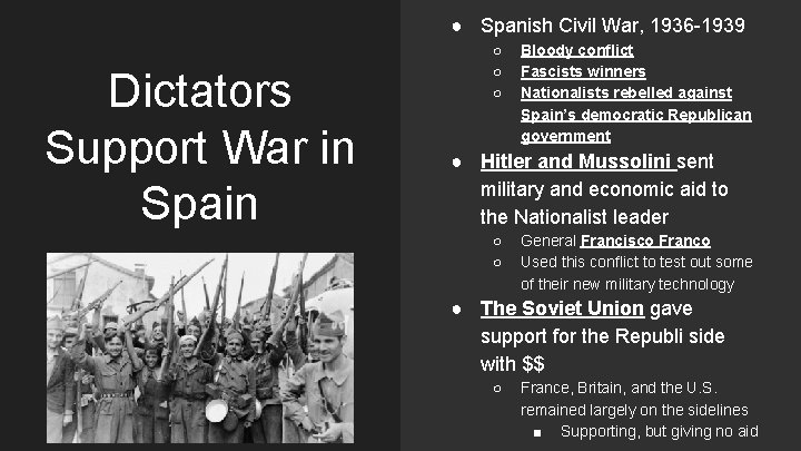 ● Spanish Civil War, 1936 -1939 Dictators Support War in Spain ○ ○ ○