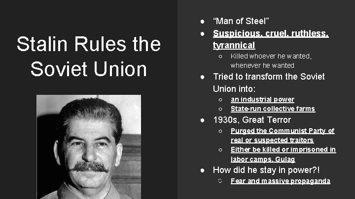 Stalin Rules the Soviet Union ● “Man of Steel” ● Suspicious, cruel, ruthless, tyrannical