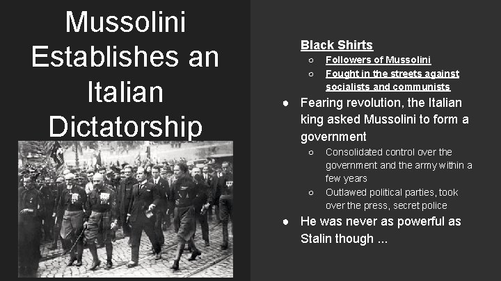 Mussolini Establishes an Italian Dictatorship ● Black Shirts ○ ○ Followers of Mussolini Fought