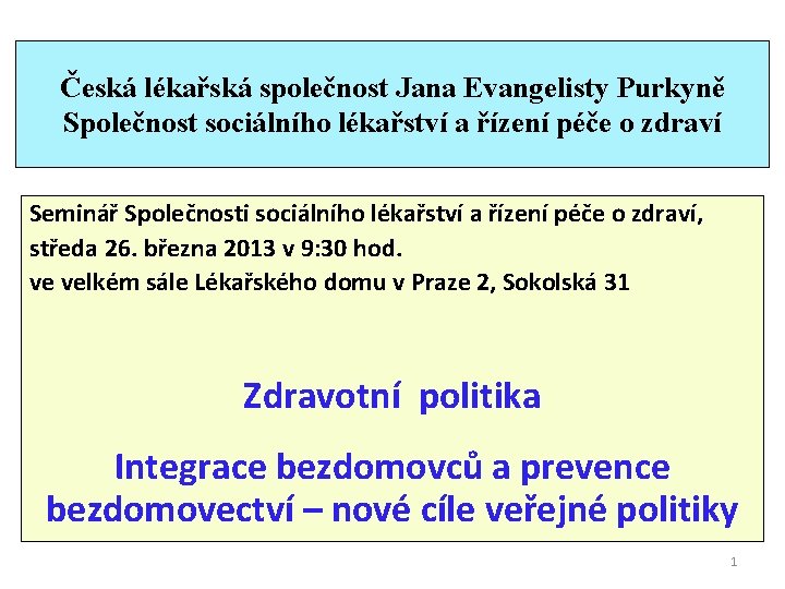 Česká lékařská společnost Jana Evangelisty Purkyně Společnost sociálního lékařství a řízení péče o zdraví