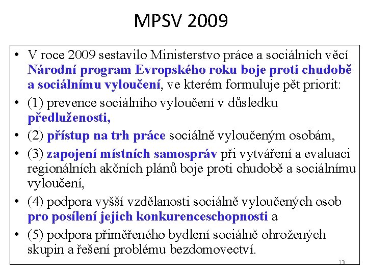 MPSV 2009 • V roce 2009 sestavilo Ministerstvo práce a sociálních věcí Národní program