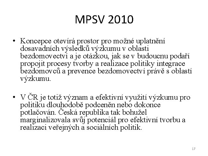 MPSV 2010 • Koncepce otevírá prostor pro možné uplatnění dosavadních výsledků výzkumu v oblasti