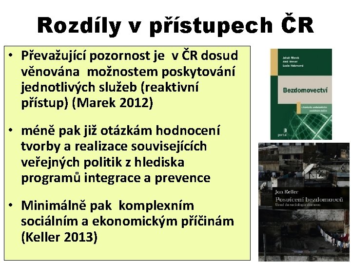 Rozdíly v přístupech ČR • Převažující pozornost je v ČR dosud věnována možnostem poskytování