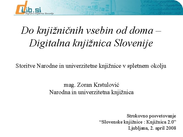 Do knjižničnih vsebin od doma – Digitalna knjižnica Slovenije Storitve Narodne in univerzitetne knjižnice