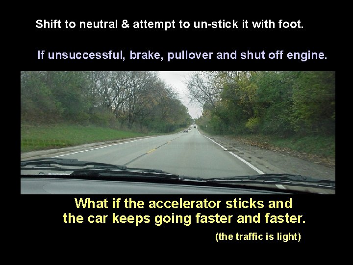 Shift to neutral & attempt to un-stick it with foot. If unsuccessful, brake, pullover