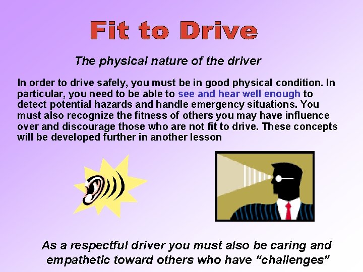 The physical nature of the driver In order to drive safely, you must be