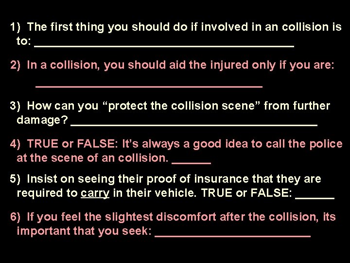 1) The first thing you should do if involved in an collision is to: