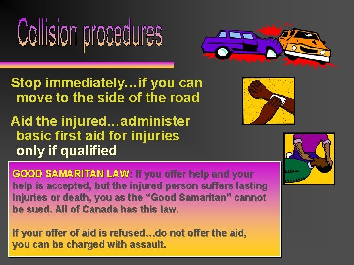 Stop immediately…if you can move to the side of the road Aid the injured…administer