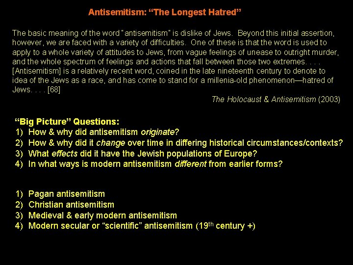 Antisemitism: “The Longest Hatred” The basic meaning of the word “antisemitism” is dislike of