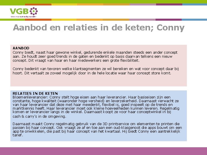 Voor wie verstandig handelt! Aanbod en relaties in de keten; Conny AANBOD Conny biedt,