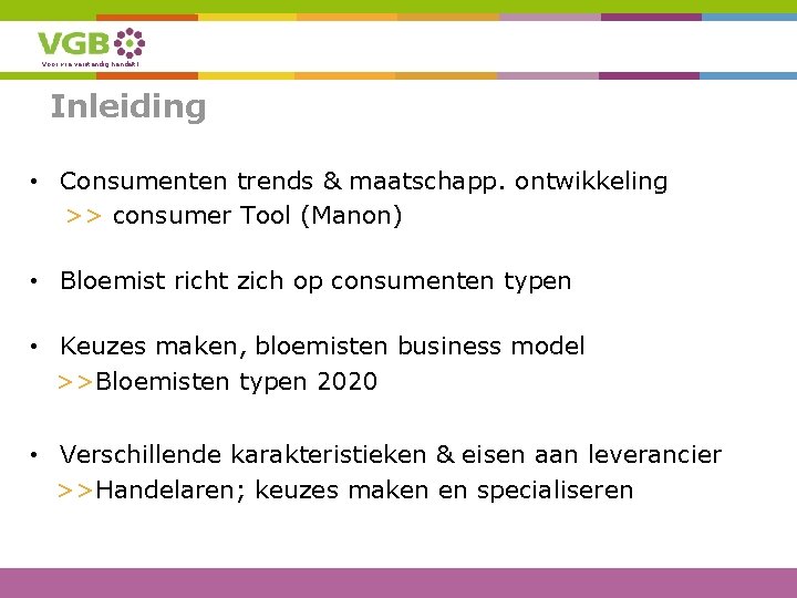 Voor wie verstandig handelt! Inleiding • Consumenten trends & maatschapp. ontwikkeling >> consumer Tool