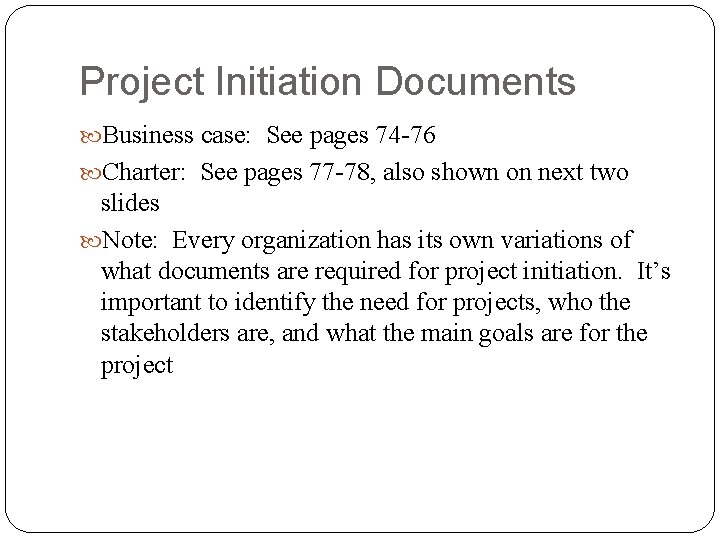 Project Initiation Documents Business case: See pages 74 -76 Charter: See pages 77 -78,