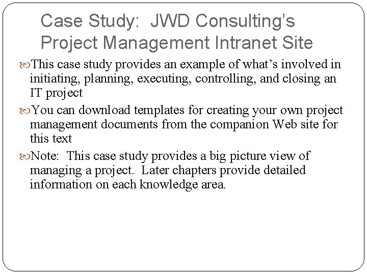 Case Study: JWD Consulting’s Project Management Intranet Site This case study provides an example