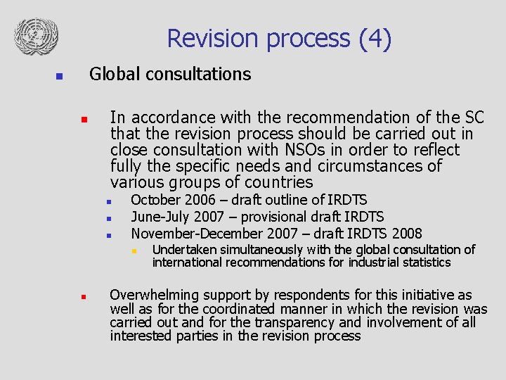 Revision process (4) Global consultations n n In accordance with the recommendation of the