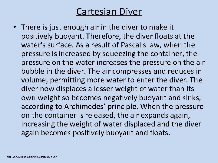 Cartesian Diver • There is just enough air in the diver to make it