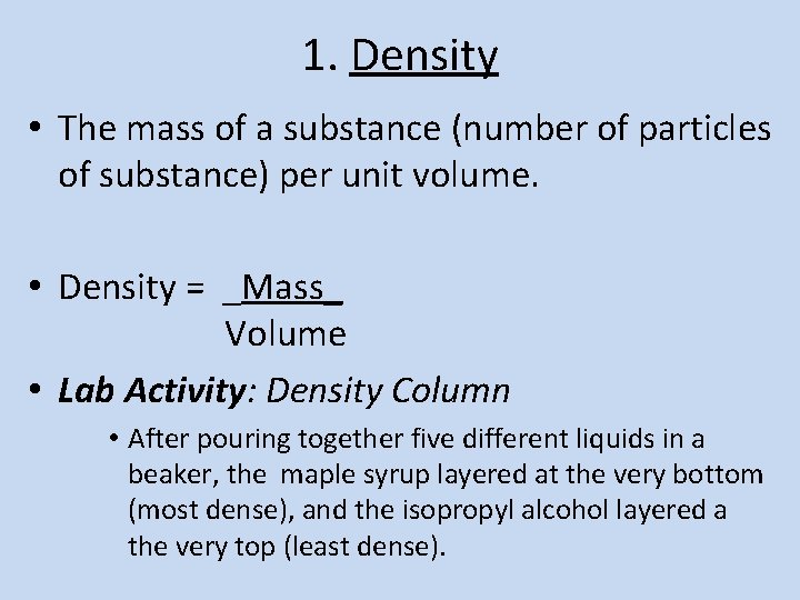 1. Density • The mass of a substance (number of particles of substance) per