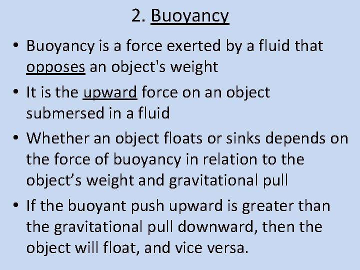 2. Buoyancy • Buoyancy is a force exerted by a fluid that opposes an