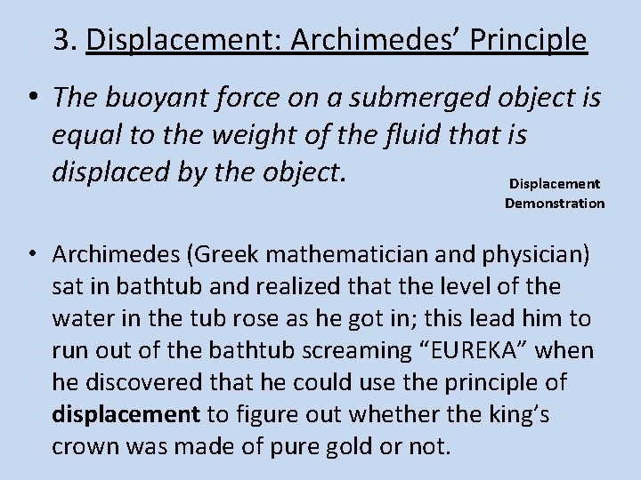 3. Displacement: Archimedes’ Principle • The buoyant force on a submerged object is equal