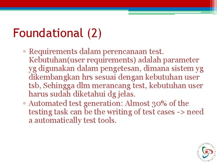 Foundational (2) ▫ Requirements dalam perencanaan test. Kebutuhan(user requirements) adalah parameter yg digunakan dalam