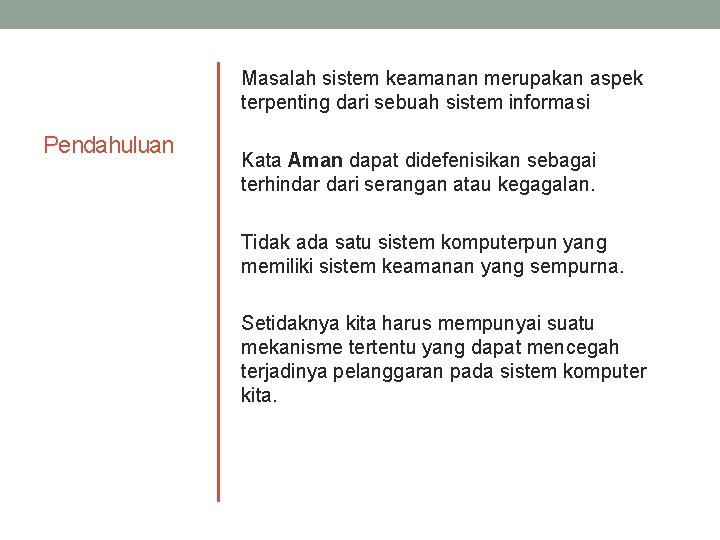 Masalah sistem keamanan merupakan aspek terpenting dari sebuah sistem informasi Pendahuluan Kata Aman dapat