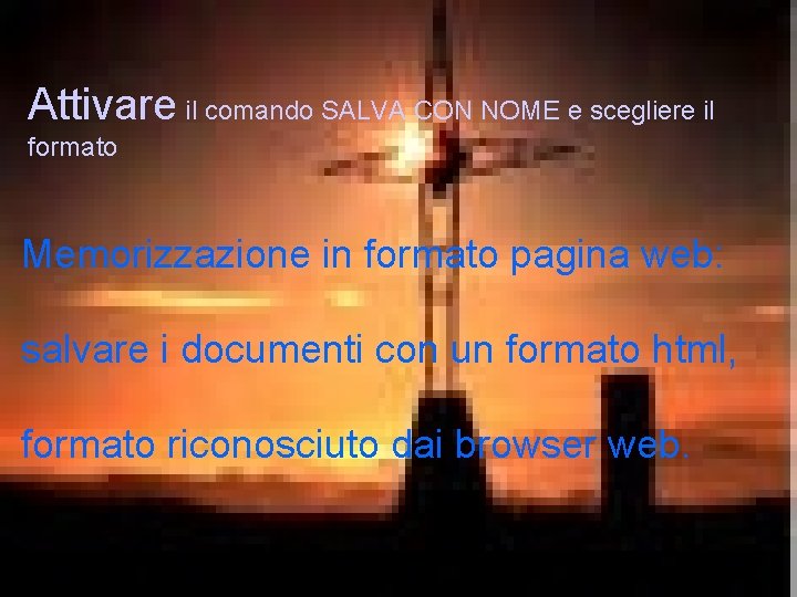 Attivare il comando SALVA CON NOME e scegliere il formato Memorizzazione in formato pagina